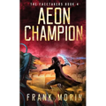 Aeon Champion: An Urban Fantasy Thriller Time Travel Roman History Adventure with a little Slow Burn Romance