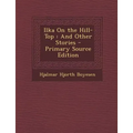 Ilka on the Hill-Top: And Other Stories
