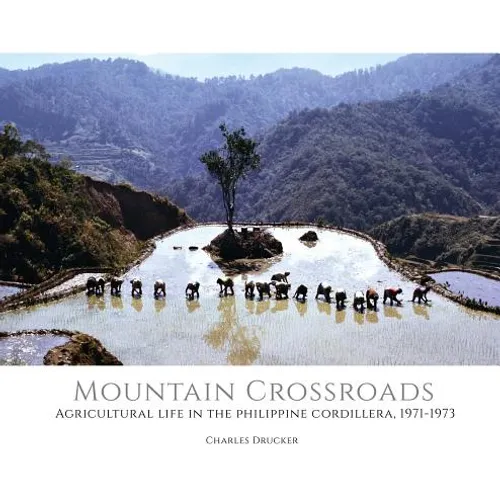 Mountain Crossroads: Agricultural Life in the Philippine Cordillera, 1971-73