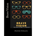 Brave Vision - You have to See it To Build It