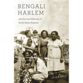 Bengali Harlem and the Lost Histories of South Asian America