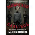 Murdered Darlings: A Collection of Short Horror and Supernatural Stories