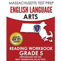MASSACHUSETTS TEST PREP English Language Arts Reading Workbook Grade 5: Preparation for the Next-Generation MCAS Tests