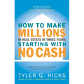 How to Make Millions in Real Estate in Three Years Startingwith No Cash: Fourth Edition
