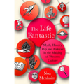 The Life Fantastic: Myth, History, Pop and Folklore in the Making of Western Culture