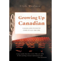 Growing Up Canadian: Canada and its Youth Come of Age 1960-1980