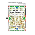 How to Live Forever