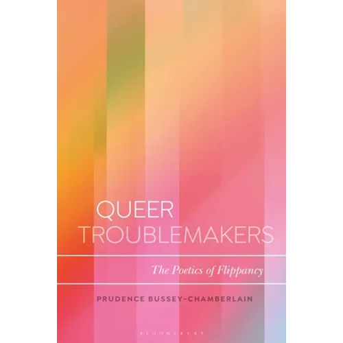 Queer Troublemakers: The Poetics of Flippancy