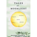 Tales by Moonlight: A collection of old stories on nature for all lovers of good stories