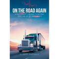 On The Road Again: A Truck Driver's Highway to National Trial Law and Business Success