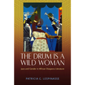 Drum Is a Wild Woman: Jazz and Gender in African Diaspora Literature