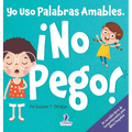 Yo Uso Palabras Amables. ¡No Pego!: Un Libro para Niños Pequeños con Temática de Afirmaciones Sobre No Golpear (Edades 2-4)
