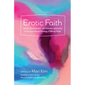 Erotic Faith: Desire, Transformation, and Beloved Community in the Incarnational Theology of Wendy Farley