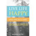 Live Life Happy One Day at a Time