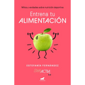 Entrena Tu Alimentación: Mitos Y Verdades Sobre Nutrición Deportiva / Train Your Eating Habits. Truths and Myths about Sports Nutrition.