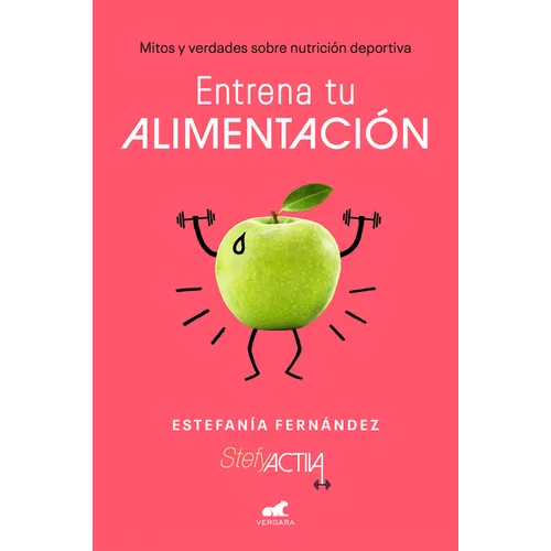 Entrena Tu Alimentación: Mitos Y Verdades Sobre Nutrición Deportiva / Train Your Eating Habits. Truths and Myths about Sports Nutrition.