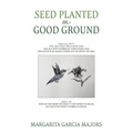 Seed Planted on Good Ground: James 2:22 (NLT) YOU SEE THAT HIS FAITH AND HIS ACTIONS WORKING TOGETHER AND HIS FAITH WAS MADE COMPLETE BY WHAT HE DID.