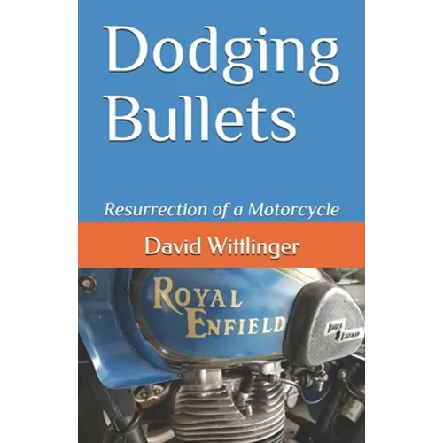 Dodging Bullets: Resurrection of a Motorcycle