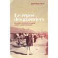 Le Repos Des Guerriers: Les bordels militaires de campagne pendant la guerre d'Indochine