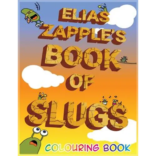 Elias Zapple's Book of Slugs Colouring Book