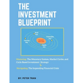 The Investment Blueprint: Mastering: The Monetary System, Market Cycles, and Cycle Based Investment Strategy & Navigating: The Impending Financial Cri