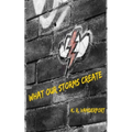 What Our Storms Create