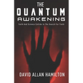 The Quantum Awakening: Faith and Science Collide in the Search For Truth