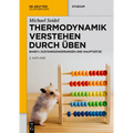 Thermodynamik - Verstehen Durch Üben: Zustandsänderungen Und Hauptsätze