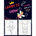 Learn To Draw For Girls Ages 4-10: Drawing Grid Activity Books for Kids To Draw Girls Cartoons