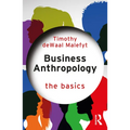 Business Anthropology: The Basics