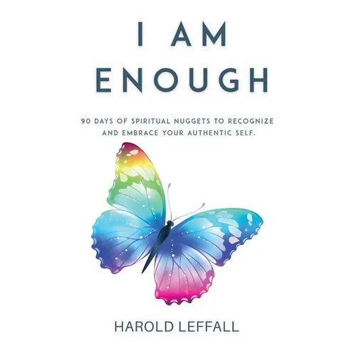I Am Enough: 90 Days of Spiritual Nuggets to Recognize and Embrace Your Authentic Self