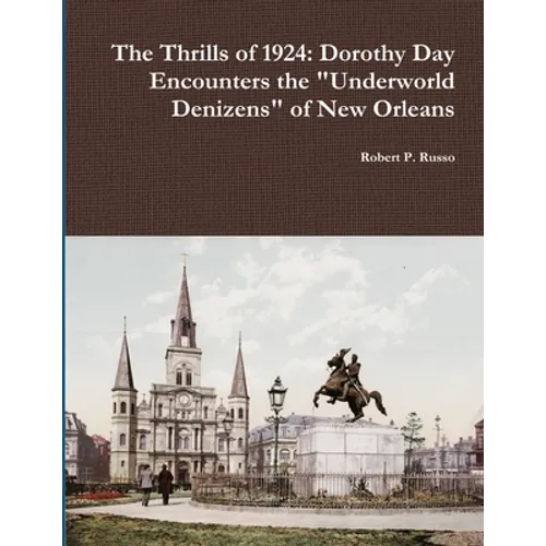 The Thrills of 1924: Dorothy Day Encounters the "Underworld Denizens" of New Orleans