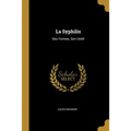 La Syphilis: Ses Formes, Son Unité