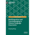 Multilingualism and Translanguaging in Chinese Language Classrooms