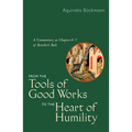 From the Tools of Good Works to the Heart of Humility: A Commentary on Chapters 4-7 of Benedict's Rule