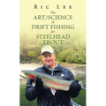 The Art/Science of Drift Fishing for Steelhead Trout