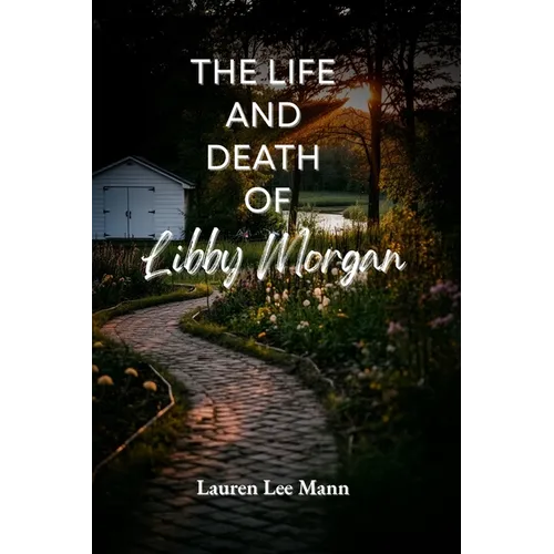 The Life and Death of Libby Morgan