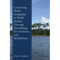 Connecting World Geography to World History Through Storytelling, Eco-feminism, and Mindfulness