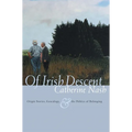 Of Irish Descent: Origin Stories, Genealogy, & the Politics of Belonging