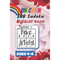 Unicorn 300 Sudoku Puzzles book for kids Ages 4-6: A Kids Activity Book. It's all about Fun and Educational Sudoku Puzzles designed specifically for 4
