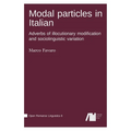 Modal particles in Italian. Adverbs of illocutionary modification and sociolinguistic variation