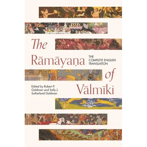 The Rāmāyaṇa of Vālmīki: The Complete English Translation