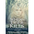 When the Tiger Kills: A Cimarron/Melbourne Thriller
