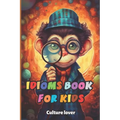 Idioms Book for Kids: Discover the Language's Hidden Gems