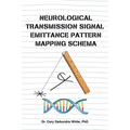 Neurological Transmission Signal Emittance Pattern Mapping Schema