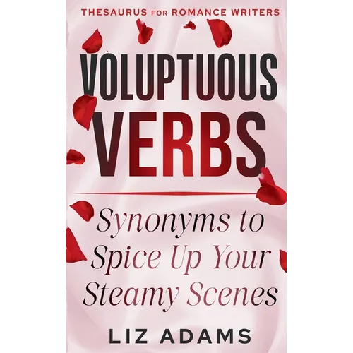 Voluptuous Verbs: Synonyms to Spice up Your Steamy Scenes
