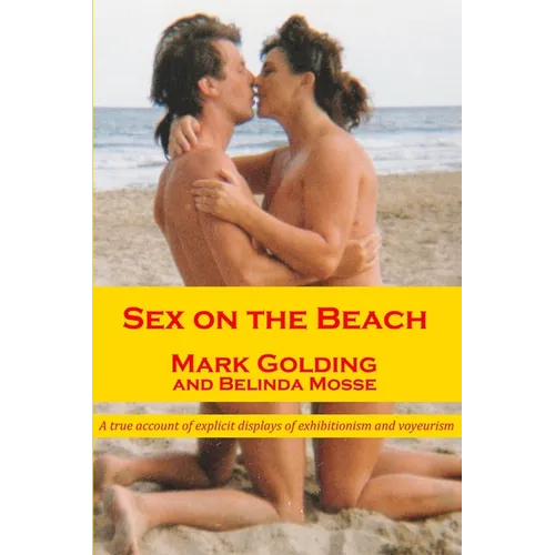Sex on the Beach: A true account of explicit displays of exhibitionism and voyeurism