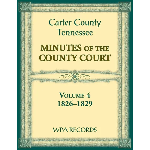 Carter County, Tennessee Minutes of County Court, 1826-1829, Volume 4