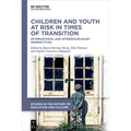 Children and Youth at Risk in Times of Transition: International and Interdisciplinary Perspectives