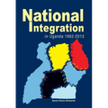 National Integration in Uganda 1962-2013